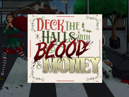 Deck The Halls With Blood & Money