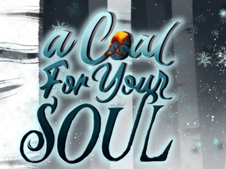 Coming Soon! A Coal For Your Soul