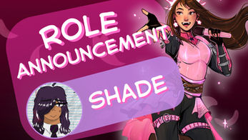 Role Announcement! Shade