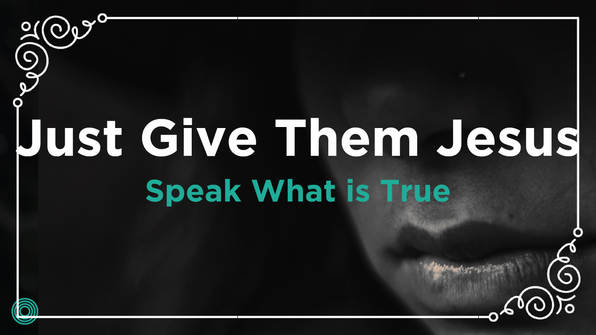 GIVE THEM JESUS!