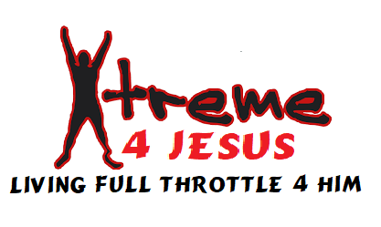 XTREME 4 JESUS: Living Full Throttle 4 Him