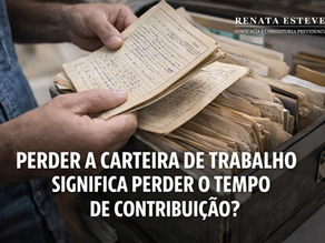Perder a carteira de trabalho significa perder o tempo de contribuição na aposentadoria?