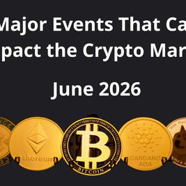 Major Events That Can Impact the Crypto Market in June 2026 - What Could Move Bitcoin & Ethereum Prices