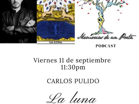 Carlos Pulido - "La Luna" en "Memorias de un Poeta" Podcast