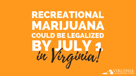 Virginia Could Legalize Adult-Use Marijuana by July 1 - Legal Dispensaries Still a Long Way Off
