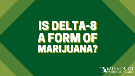 Is Delta-8 A Form of Marijuana? What You Need to Know About Delta-8 in Missouri