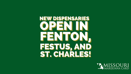 New Dispensaries Open in Fenton, Festus, and St. Charles!