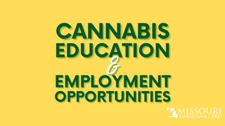 Looking for Work? Get a Job in Cannabis! MO Marijuana Employment and Education Opportunities