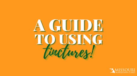 A Guide to Tinctures in Missouri: How Long Do Tinctures Last? And Other Questions Answered