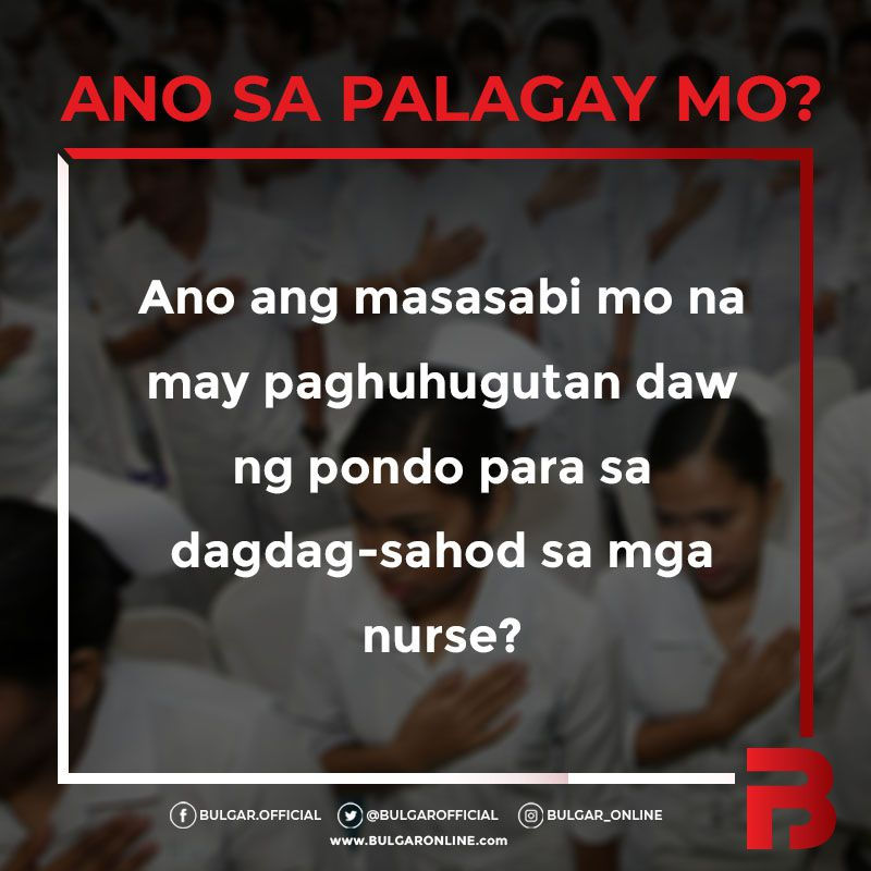 ANO SA PALAGAY MO? - Oct. 21, 2019 Pondo para sa dagdag-sahod sa mga nurse