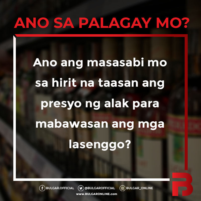 ANO SA PALAGAY MO? - Nov. 10, 2019 Presyo ng alak taasan