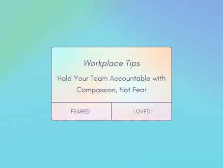 Hold Your Team Accountable with Compassion, Not Fear