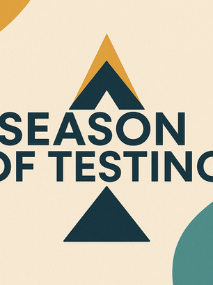 Recognizing a Season of Testing: Strategy for Staying Aligned When Everything Feels Challenging