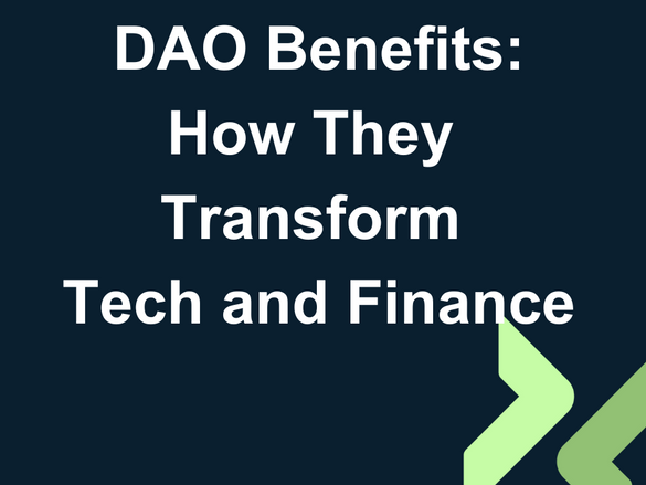DAO Benefits: How They Transform Tech and Finance