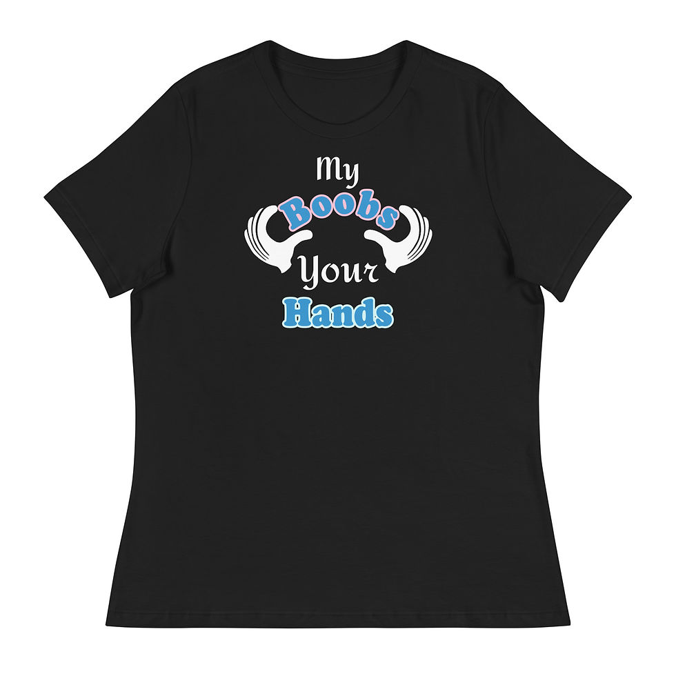 Women's "My Boobs Your Hands" Relaxed T-Shirt