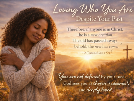 Loving Who You Are — Despite Your Past