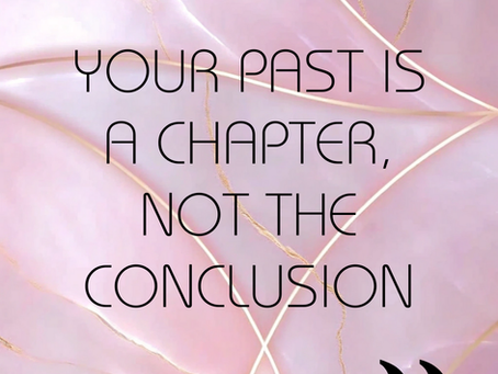 Your Past Is a Chapter—Not the Conclusion of Your Story