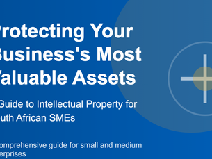 Protecting Your Business's Most Valuable Assets: A Guide to Intellectual Property for South African SMEs