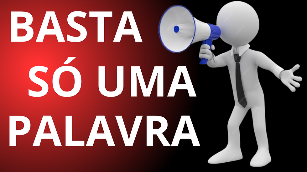 BASTA SO UMA PALAVRA