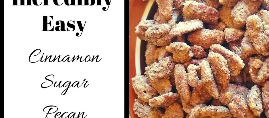 The Best and Incredibly Easy Cinnamon Sugar Pecan Recipe