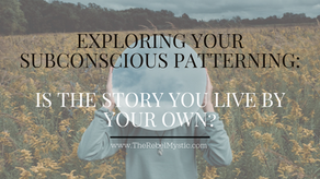 Conquering Subconscious Patterning: How Are Your Conditioned Thoughts and Beliefs Impacting Your Present and Future