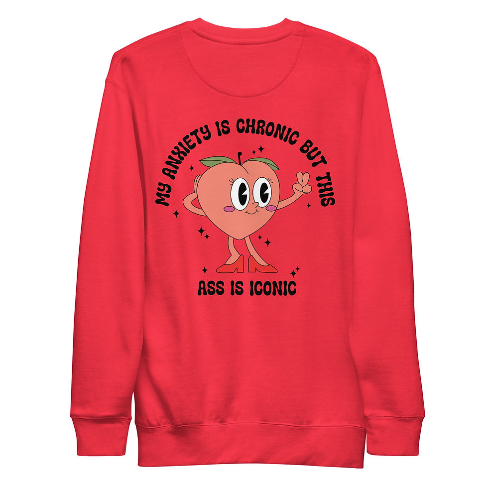 Thumbnail: My anxiety is chronic but this ass is iconic - Sweatshirt