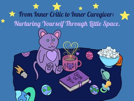 From Inner Critic to Inner Caregiver: Nurturing Yourself Through Little Space