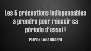 Les 5 précautions indispensables à prendre pour réussir sa période d'essai !