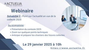 Retrouvez le replay du Webinaire Actuelia : Solvabilité 2 : Point sur l’actualité en vue de la collecte 2025 du 29 Janvier
