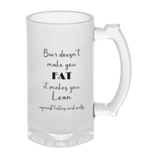 Thumbnail: BEER DOESN'T MAKE YOU LOOK FAT  -  BEER MUG