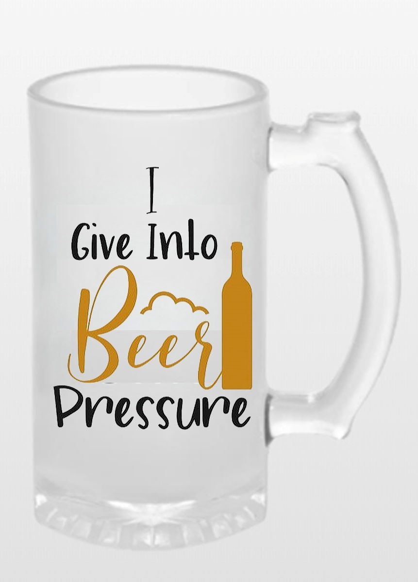 BEER PRESSURE..... - BEER MUG
