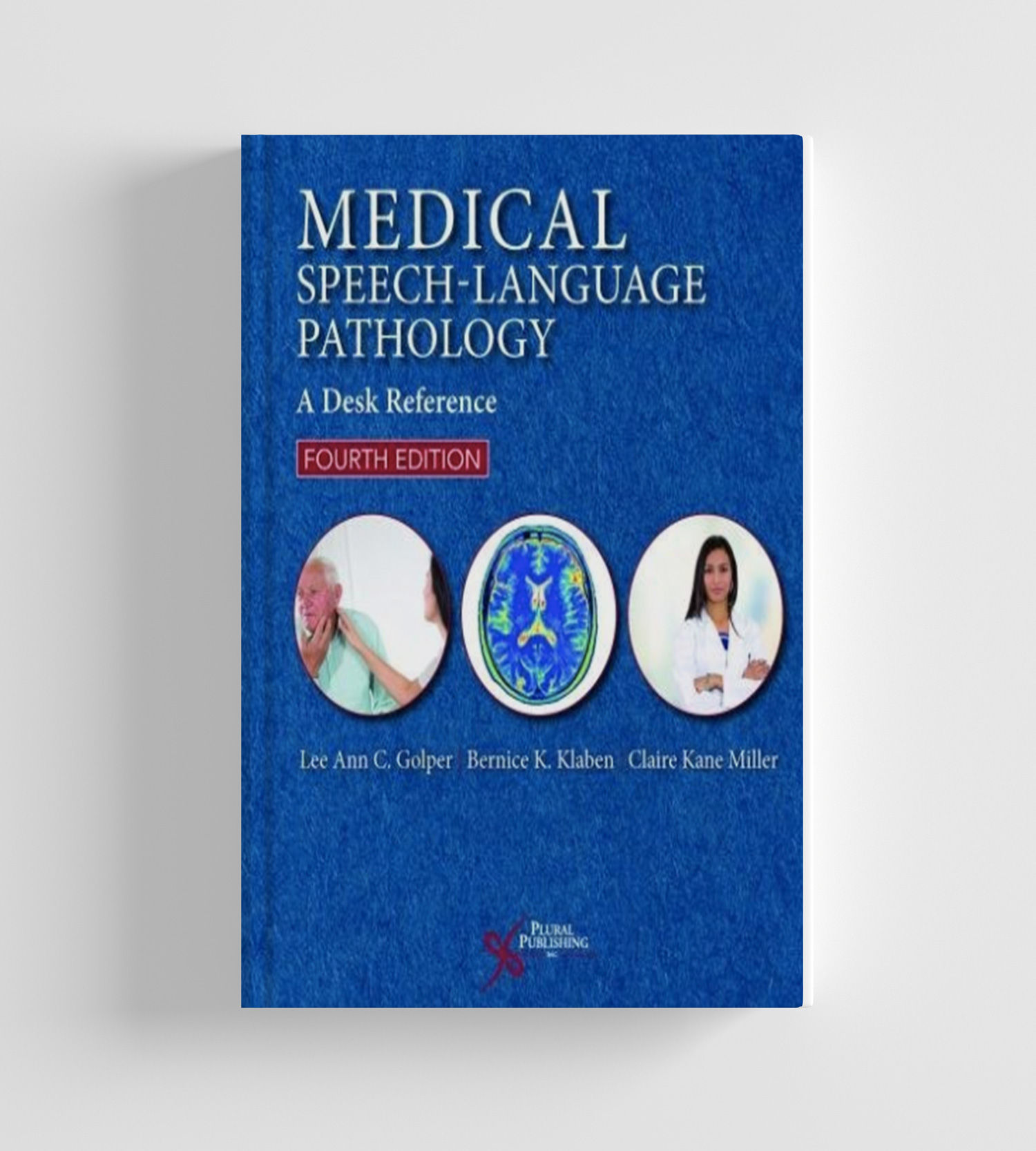 Medical Speech-Language Pathology : A Desk Reference 4E  9781944883768