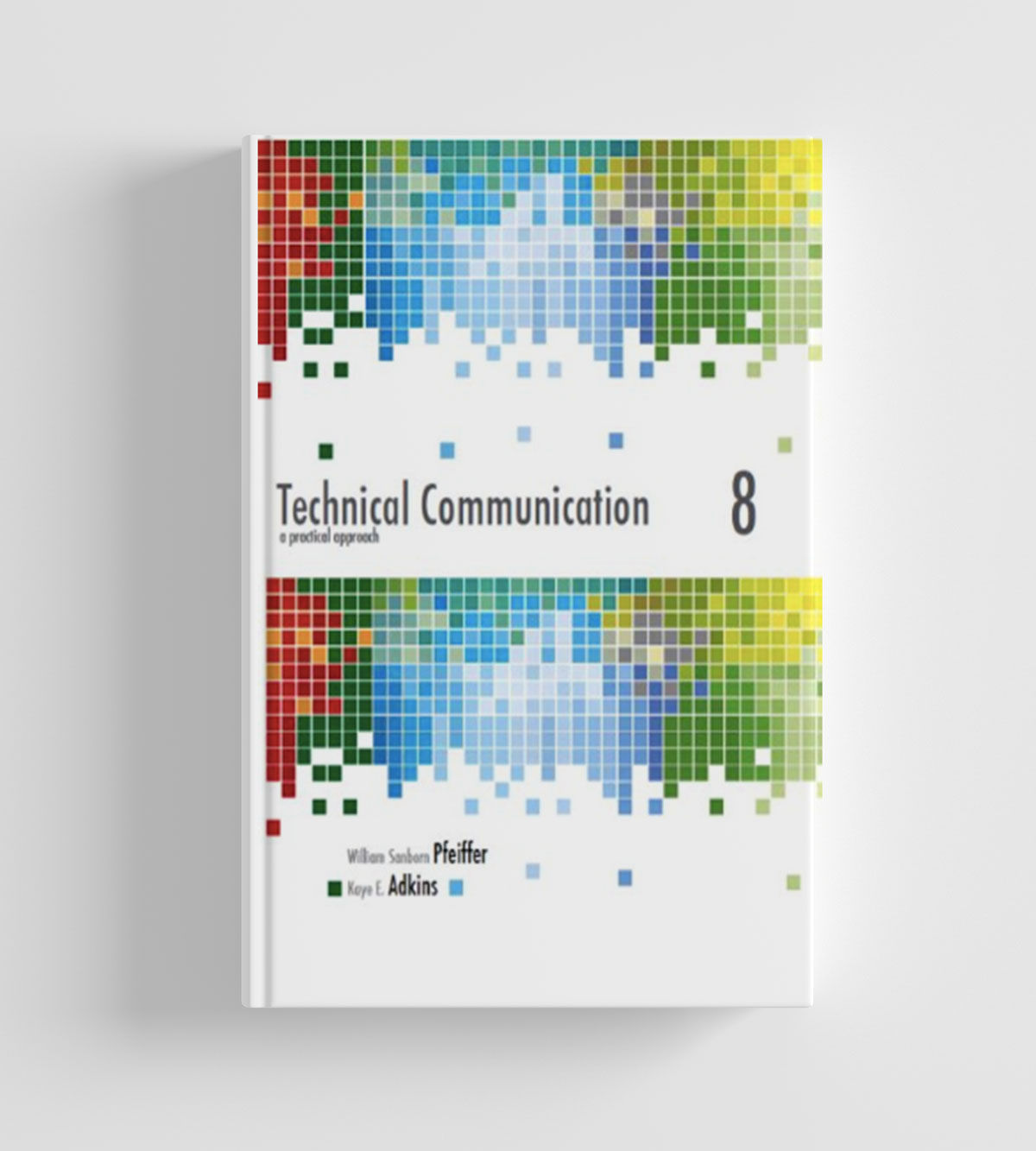 Technical Communication: A Practical Approach 8E 9780132785785