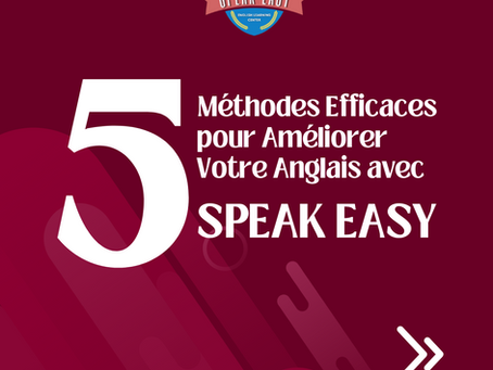 5 Méthodes Efficaces pour Améliorer Votre Anglais avec Speak Easy