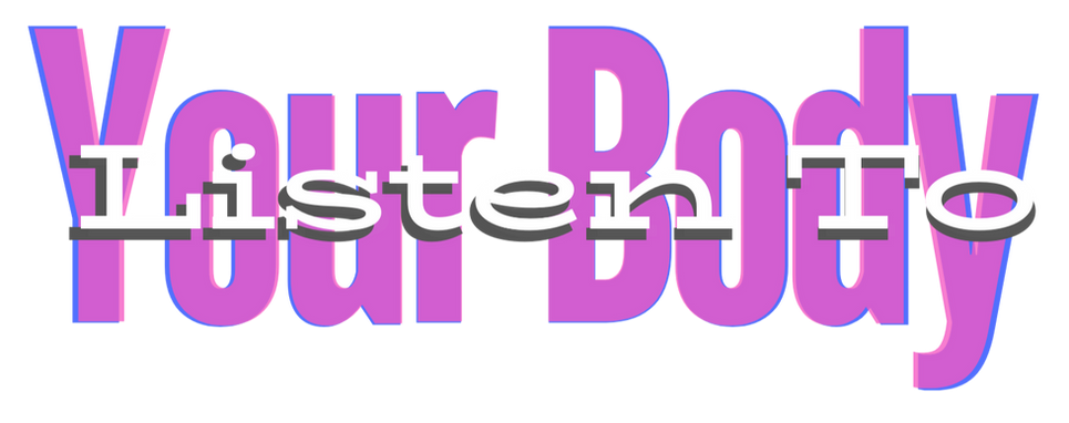 Listen To Your Body