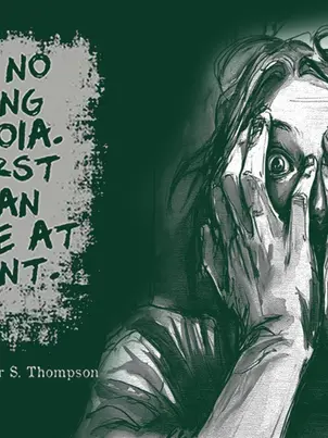 A Woman covers her face in fear, along side her is a quote from Hunter S. Thompson "There is no such thing as paranoia. Your worst fears can come true at any moment".