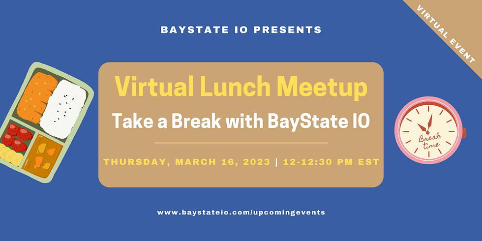 Virtual Lunch Meetup - Take a Break with BayState IO