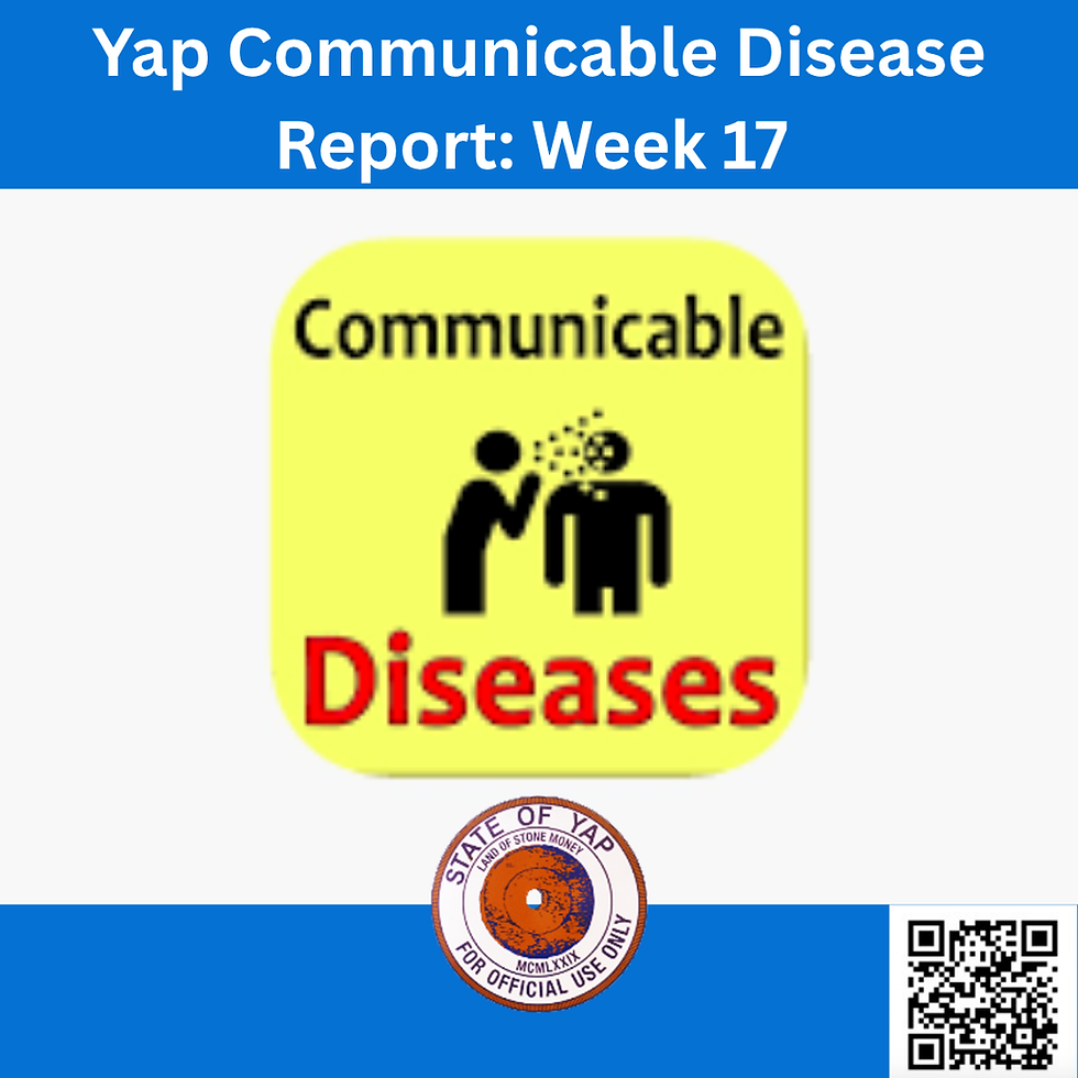 Yap Communicable Disease Report: Week 17