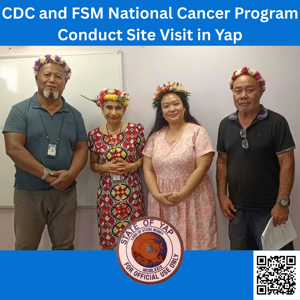 CDC and FSM National Cancer Program Conduct Site Visit in Yap
