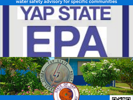 The Yap State Public Service Corporation (YSPC) and the Yap Environmental Protection Agency (EPA) issued an urgent water safety advisory for specific communities