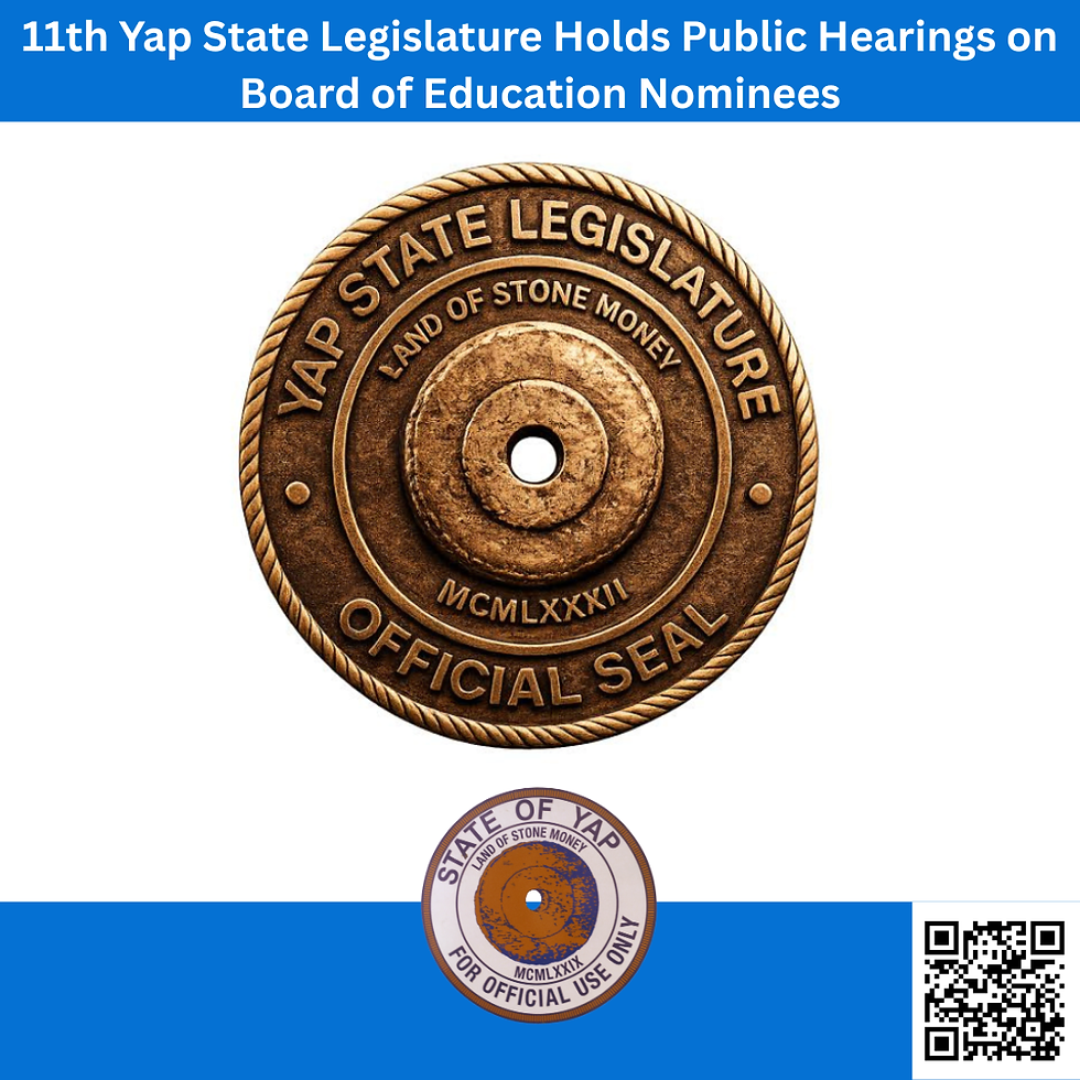 11th Yap State Legislature Holds Public Hearings on Board of Education Nominees
