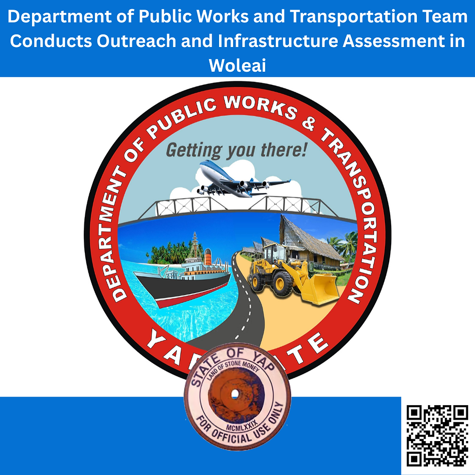 Department of Public Works and Transportation Team Conducts Outreach and Infrastructure Assessment in Woleai