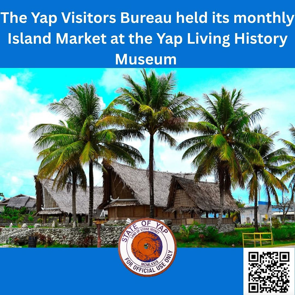The Yap Visitors Bureau held its Monthly Island Market at the Yap Living History Museum