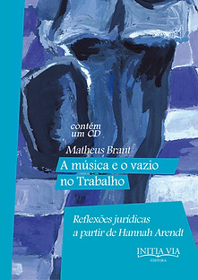 A música e o vazio no trabalho: reflexões jurídicas a partir de Hannah Arendt - Matheus Brant