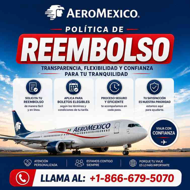 Aeromexico refund policy poster with airplane, Spanish text, and phone number +1-866-679-5070.