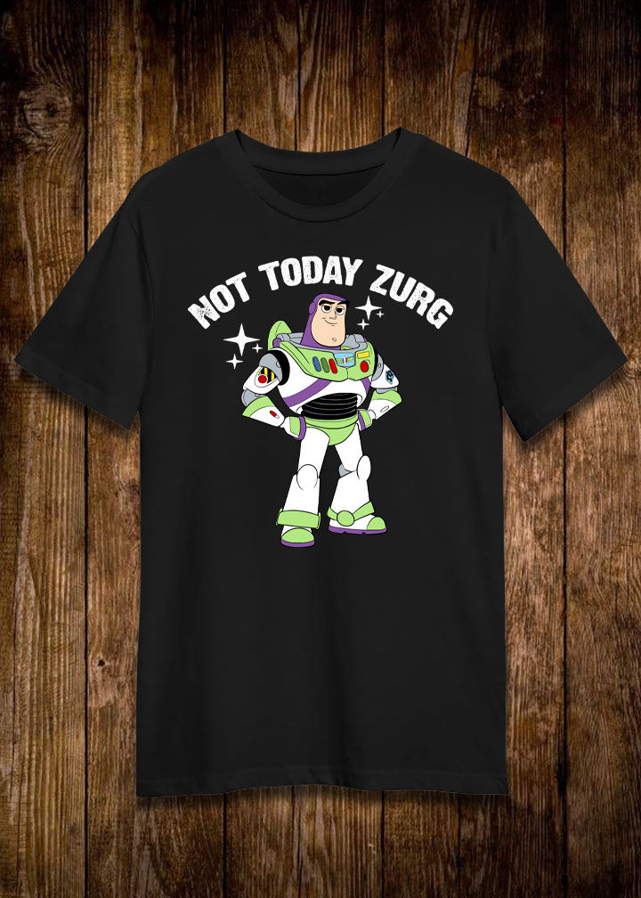 Not Today Zurg Shirt CLEARANCE