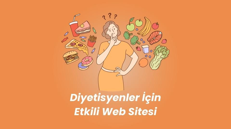 Diyetisyenler İçin Etkili Web Sitesi Tasarımının Önemi