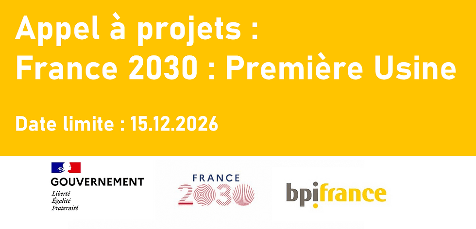 Texte jaune : Appel à projets France 2030 : Première Usine. Date limite : 15.12.2026. Logos Gouvernement, France 2030, bpifrance.