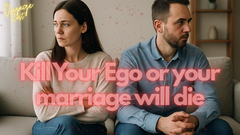 Kill the Ego, Save the Marriage: What No One Tells You About Intimacy