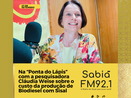 Biodisel de Sisal: Na Ponta do Lápis com Cláudia Weise na Sabiá FM